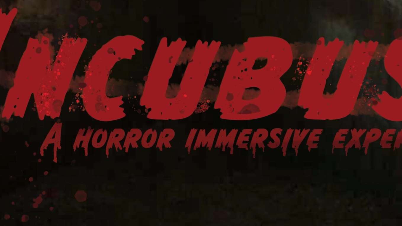 Incubus: A Horror Immersive Experience